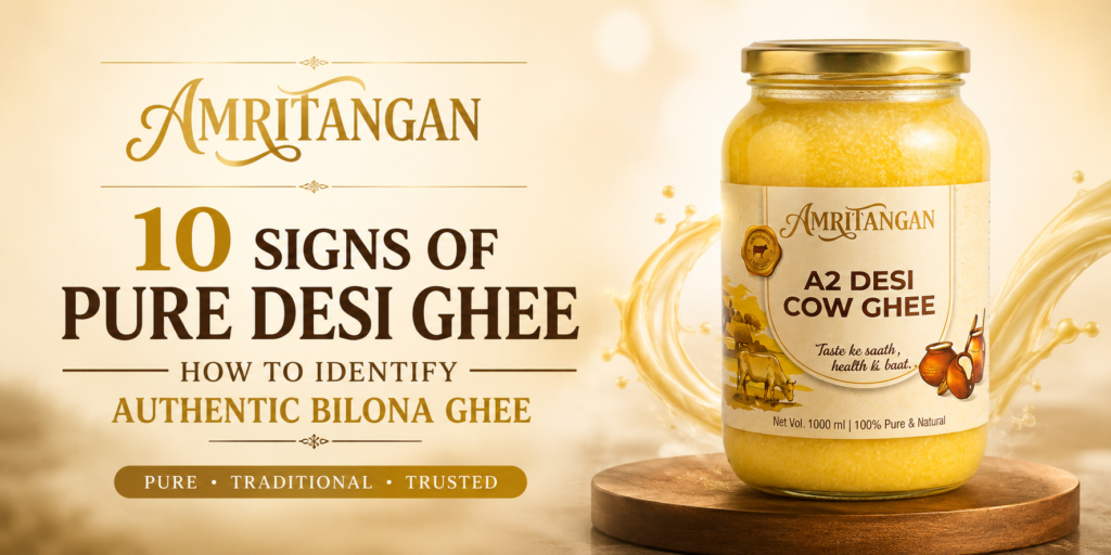 How to Identify Pure Desi Ghee – Authentic Amritangan A2 Bilona Ghee